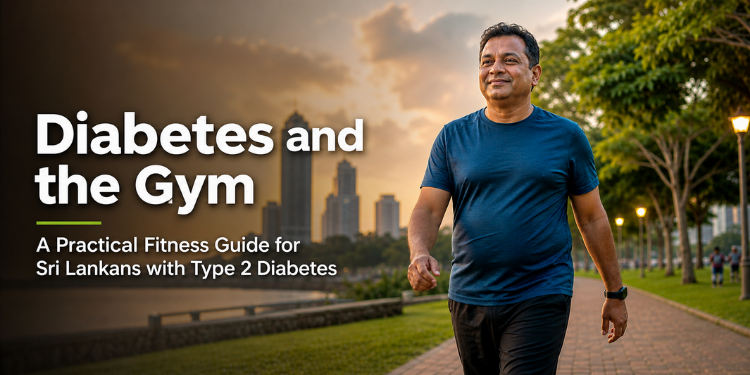 Diabetes and the Gym: A Practical Fitness Guide for Sri Lankans Living With Type 2 Diabetes 1 Diabetes and the Gym