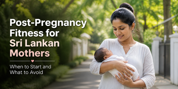 Post-Pregnancy Fitness for Sri Lankan Mothers: When to Start and What to Avoid 1 Post-Pregnancy Fitness